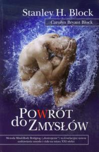 Powrót do zmysłów. Autor: Carolyn Bryant Block, Stanley H. Block. Dobreksiazki.pl Okładka książki Powrót do zmysłów