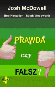 Prawda czy fałsz. Autor: Hostetler Bob, Woodworth Ralph. Dobreksiazki.pl Okładka książki Prawda czy fałsz