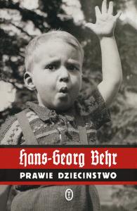 Prawie dzieciństwo. Autor: Behr Hans-Georg. Dobreksiazki.pl Okładka książki Prawie dzieciństwo