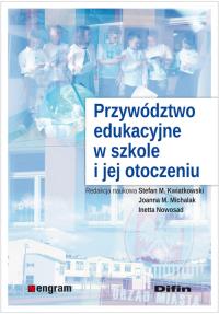 Przywództwo edukacyjne w szkole i jej otoczeniu. Autor: Kwiatkowski/Michalak/Nowosad. Dobreksiazki.pl Okładka książki Przywództwo edukacyjne w szkole i jej otoczeniu