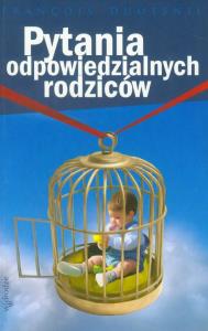 Pytania odpowiedzialnych rodziców. Autor: Dumesnil Francois. Dobreksiazki.pl Okładka książki Pytania odpowiedzialnych rodziców