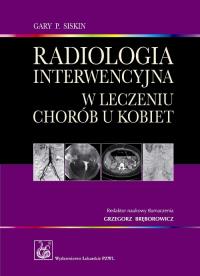 Radiologia interwencyjna w leczeniu chorób u kobiet. Autor: Siskin Gary P.. Dobreksiazki.pl Okładka książki Radiologia interwencyjna w leczeniu chorób u kobiet