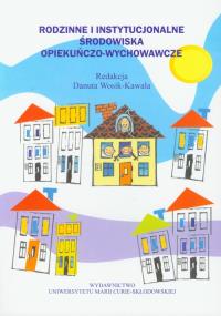 Rodzinne i instytucjonalne środowiska opiekuńczo wychowawcze. Wydawca: UMCS. Dobreksiazki.pl Opakowanie Rodzinne i instytucjonalne środowiska opiekuńczo wychowawcze