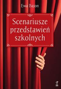 Scenariusze przedstawień szkolnych GWP. Autor: Bajon Ewa. Dobreksiazki.pl Okładka książki Scenariusze przedstawień szkolnych GWP
