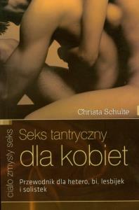 Seks tantryczny dla kobiet. Autor: Christa Schulte. Dobreksiazki.pl Okładka książki Seks tantryczny dla kobiet