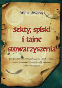 Sekty spiski i tajne stowarzyszenia. Autor: Goldwag Arthur. Dobreksiazki.pl Okładka książki Sekty spiski i tajne stowarzyszenia
