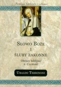 Słowo Boże i śluby zakonne obrazy biblijne Czystość. Autor: Terrinoni Ubaldo. Dobreksiazki.pl Okładka książki Słowo Boże i śluby zakonne obrazy biblijne Czystość