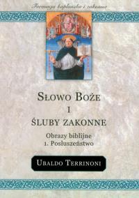 Słowo Boże i śluby zakonne Obrazy biblijne Posłuszeństwo. Autor: Terrinoni Ubaldo. Dobreksiazki.pl Okładka książki Słowo Boże i śluby zakonne Obrazy biblijne Posłuszeństwo