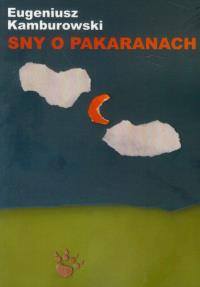 Sny o pakaranach. Autor: Kamburowski Eugeniusz. Dobreksiazki.pl Okładka książki Sny o pakaranach