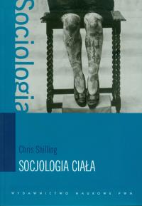 Socjologia ciała. Autor: Shilling Chris. Dobreksiazki.pl Okładka książki Socjologia ciała
