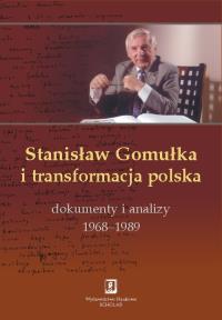 Okładka książki Stanisław Gomułka i transformacja polska