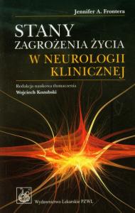 Stany zagrożenia życia w neurologii klinicznej. Autor: Frontera Jennifer A.. Dobreksiazki.pl Okładka książki Stany zagrożenia życia w neurologii klinicznej