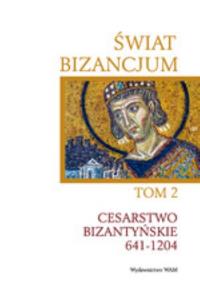 Świat Bizancjum T.2. Cesarstwo Bizantyńskie. Autor: Praca zbiorowa. Dobreksiazki.pl Okładka książki Świat Bizancjum T.2. Cesarstwo Bizantyńskie