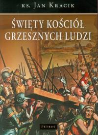 Święty Kościół grzesznych ludzi. Autor: Jan Kracik. Dobreksiazki.pl Okładka książki Święty Kościół grzesznych ludzi