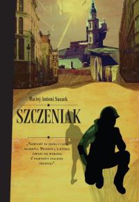 Szczeniak. Autor: Suszek Maciej Antoni. Dobreksiazki.pl Okładka książki Szczeniak