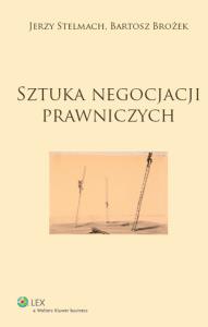 Sztuka negocjacji prawniczych. Autor: Stelmach Jerzy, Brożek Bartosz. Dobreksiazki.pl Okładka książki Sztuka negocjacji prawniczych