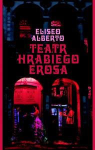 Teatr Hrabiego Erosa. Autor: Alberto Eliseo. Dobreksiazki.pl Okładka książki Teatr Hrabiego Erosa