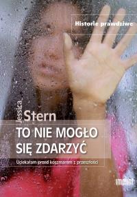 To nie mogło się zdarzyć. Autor: Stern Jessica. Dobreksiazki.pl Okładka książki To nie mogło się zdarzyć