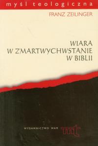 Wiara w zmartwychwstanie w Biblii. Autor: Zeilinger Franz. Dobreksiazki.pl Okładka książki Wiara w zmartwychwstanie w Biblii