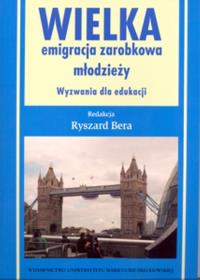 Wielka emigracja zarobkowa młodzieży Wyzwania dla edukacji. Wydawca: UMCS. Dobreksiazki.pl Opakowanie Wielka emigracja zarobkowa młodzieży Wyzwania dla edukacji