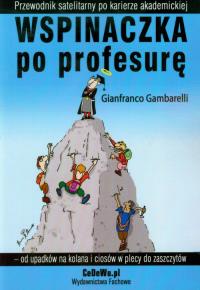 Wspinaczka po profesurę - od upadków na kolana... Autor: Gambarelli Gianfranco. Dobreksiazki.pl Okładka książki Wspinaczka po profesurę - od upadków na kolana..