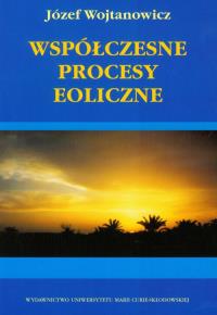 Współczesne procesy eoliczne. Autor: Wojtanowicz Józef. Dobreksiazki.pl Okładka książki Współczesne procesy eoliczne