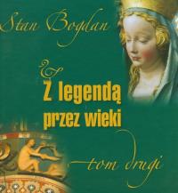 Z legendą przez wieki t.2. Autor: Bohdanowicz Stanisław. Dobreksiazki.pl Okładka książki Z legendą przez wieki t.2