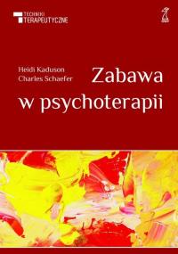 Zabawa w psychoterapii GWP. Autor: Kaduson Heidi, Schaefer Charles. Dobreksiazki.pl Okładka książki Zabawa w psychoterapii GWP