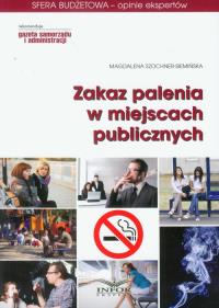 Zakaz palenia w miejscach publicznych. Autor: Szochner-Siemińska Magdalena. Dobreksiazki.pl Okładka książki Zakaz palenia w miejscach publicznych