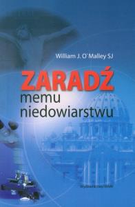 Zaradź memu niedowiarstwu. Autor: William Omalley. Dobreksiazki.pl Okładka książki Zaradź memu niedowiarstwu
