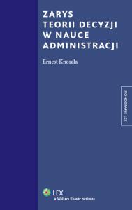 Zarys teorii decyzji w nauce administracji. Autor: Knosala Ernest. Dobreksiazki.pl Okładka książki Zarys teorii decyzji w nauce administracji
