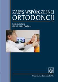 Zarys współczesnej ortodoncji PZWL. Autor: Irena Karłowska. Dobreksiazki.pl Okładka książki Zarys współczesnej ortodoncji PZWL