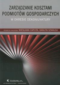 Zarządzanie kosztami podmiotów gospodarczych w okresie dekoniunktury. Wydawca: CeDeWu. Dobreksiazki.pl Opakowanie Zarządzanie kosztami podmiotów gospodarczych w okresie dekoniunktury