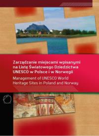 Zarządzanie miejscami wpisanymi na Listę Światowego Dziedzictwa UNESCO w Polsce i w Norwegii. Wydawca: Międzynarodowe Centrum Kultury Kraków. Dobreksiazki.pl Opakowanie Zarządzanie miejscami wpisanymi na Listę Światowego Dziedzictwa UNESCO w Polsce i w Norwegii