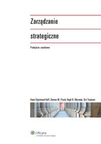 Zarządzanie strategiczne. Autor: Floyd Steven W., Sherman Hugh D., Sigismund Huff Anne, Terjesen Siri. Dobreksiazki.pl Okładka książki Zarządzanie strategiczne