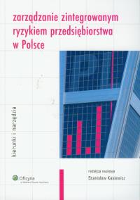 Zarządzanie zintegrowanym ryzykiem przedsiębiorstwa w Polsce. Wydawca: Wolters Kluwer. Dobreksiazki.pl Opakowanie Zarządzanie zintegrowanym ryzykiem przedsiębiorstwa w Polsce