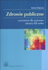 Zdrowie publiczne. Autor: Wojtczak Andrzej. Dobreksiazki.pl Okładka książki Zdrowie publiczne