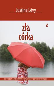 Zła córka - Justine Levy. Autor: Levy Justine. Dobreksiazki.pl Okładka książki Zła córka - Justine Levy