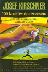 100 kroków do szczęścia. Autor: Josef Kirschner. Dobreksiazki.pl Okładka książki 100 kroków do szczęścia
