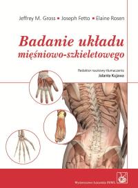 Badanie układu mięśniowo-szkieletowego. Autor: Gross Jeffrey, Fetto Joseph, Rosen Elaine. Dobreksiazki.pl Okładka książki Badanie układu mięśniowo-szkieletowego