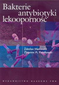 Bakterie antybiotyki lekooporność. Autor: Markiewicz Zdzisław, Kwiatkowski Zbigniew A.. Dobreksiazki.pl Okładka książki Bakterie antybiotyki lekooporność