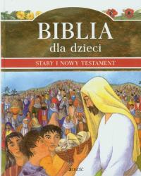 Biblia dla dzieci - Stary i Nowy Testament. Autor: Murray Watts. Dobreksiazki.pl Okładka książki Biblia dla dzieci - Stary i Nowy Testament