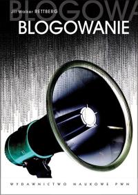 Blogowanie. Autor: Rettberg Jill Walker. Dobreksiazki.pl Okładka książki Blogowanie