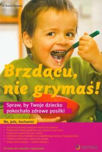 Brzdącu, nie grymaś!. Autor: Rana Conway. Dobreksiazki.pl Okładka książki Brzdącu, nie grymaś!