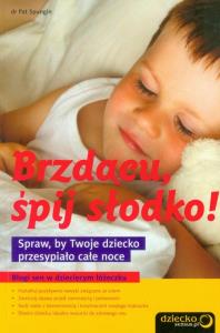 Brzdącu, śpij słodko!. Autor: Pat Spungin. Dobreksiazki.pl Okładka książki Brzdącu, śpij słodko!