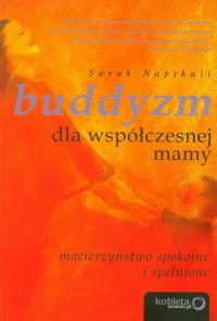 Buddyzm dla współczesnej mamy. Autor: Sarah Napthali. Dobreksiazki.pl Okładka książki Buddyzm dla współczesnej mamy
