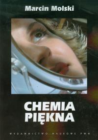 Chemia piękna. Autor: Molski Marcin. Dobreksiazki.pl Okładka książki Chemia piękna