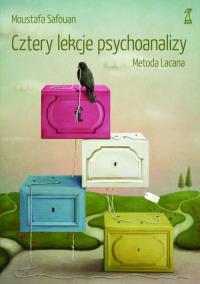 Cztery lekcje psychoanalizy. Metoda Lacana. Autor: Safouan Mustafa. Dobreksiazki.pl Okładka książki Cztery lekcje psychoanalizy. Metoda Lacana