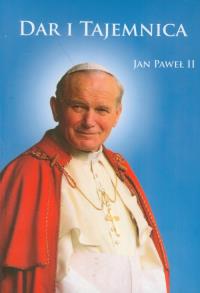 Dar i Tajemnica. Jan Paweł II. Autor: Jan Paweł II. Dobreksiazki.pl Okładka książki Dar i Tajemnica. Jan Paweł II