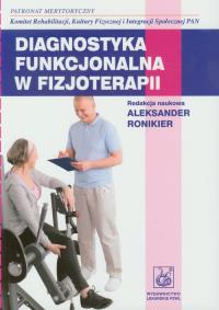 Diagnostyka funkcjonalna w fizjoterapii. Autor: Aleksander Ronikier (red.). Dobreksiazki.pl Okładka książki Diagnostyka funkcjonalna w fizjoterapii